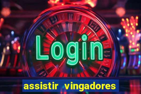 assistir vingadores ultimato filme completo dublado